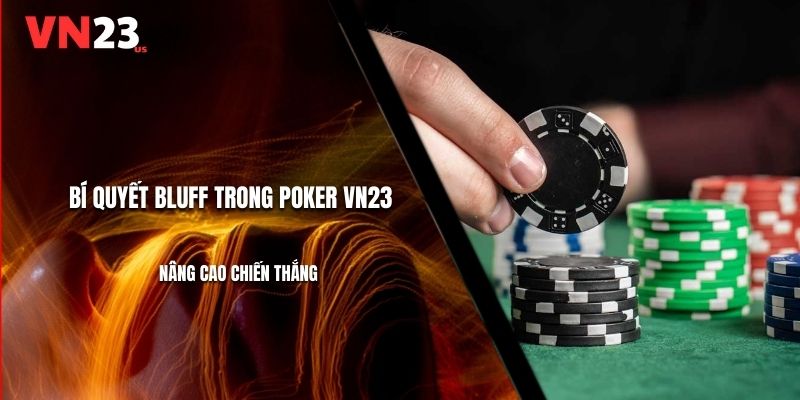 Bí Quyết Bluff Trong Poker VN23 - Nâng Cao Chiến Thắng